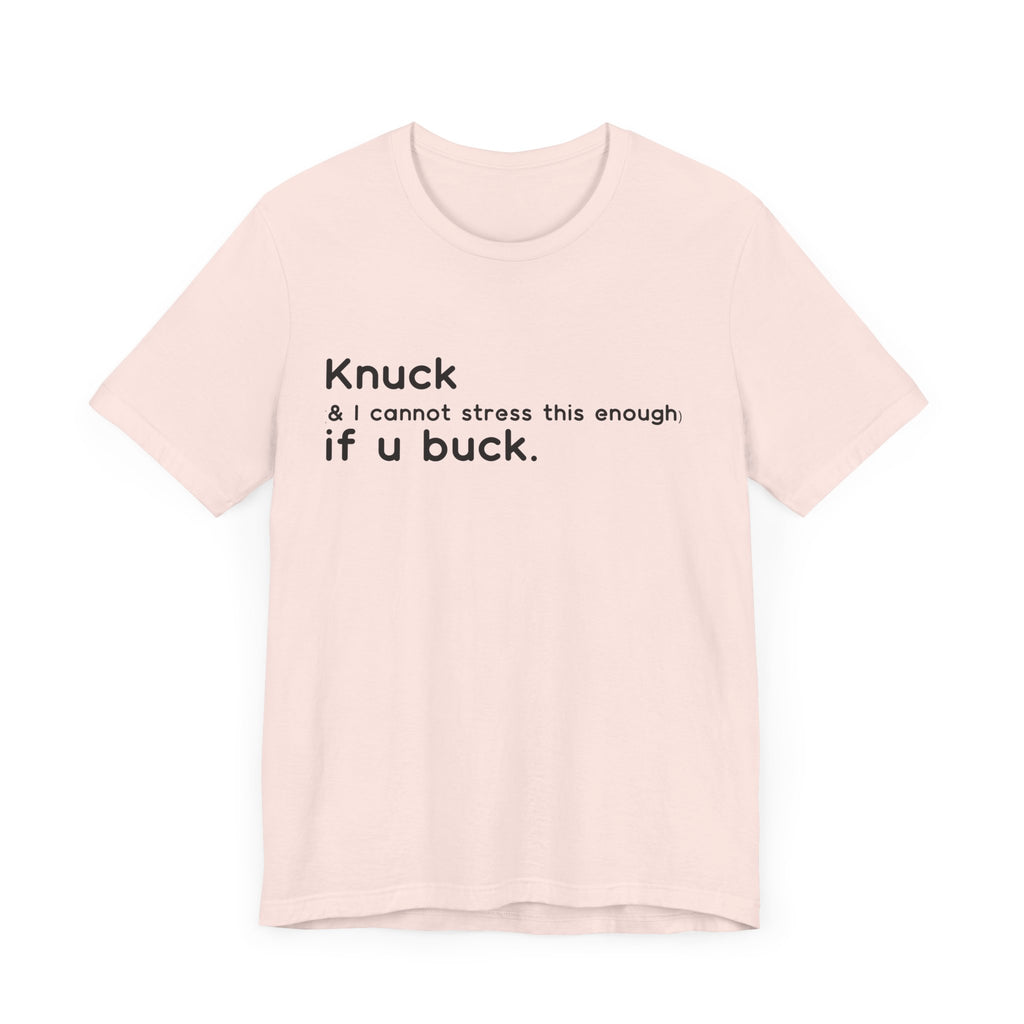 "Knuck If You Buck" Customizable Statement Tee – Choose Shirt & Font Color
