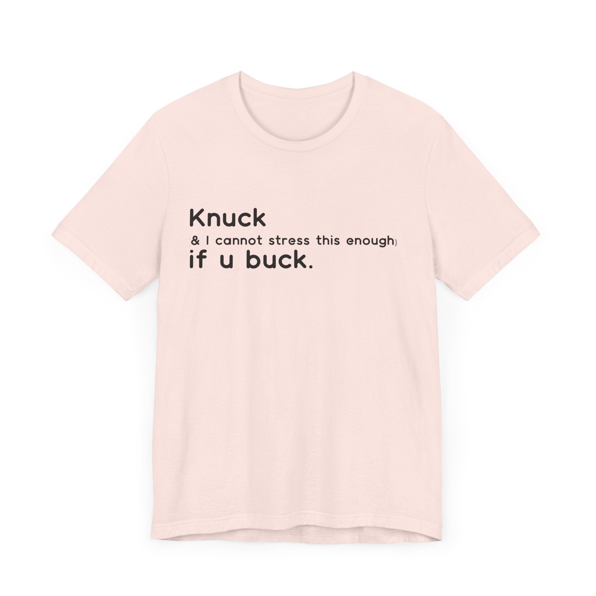 "Knuck If You Buck" Customizable Statement Tee – Choose Shirt & Font Color