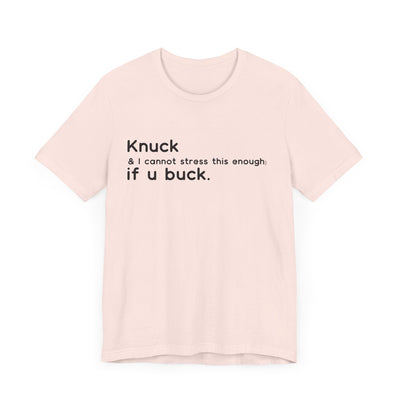 "Knuck If You Buck" Customizable Statement Tee – Choose Shirt & Font Color