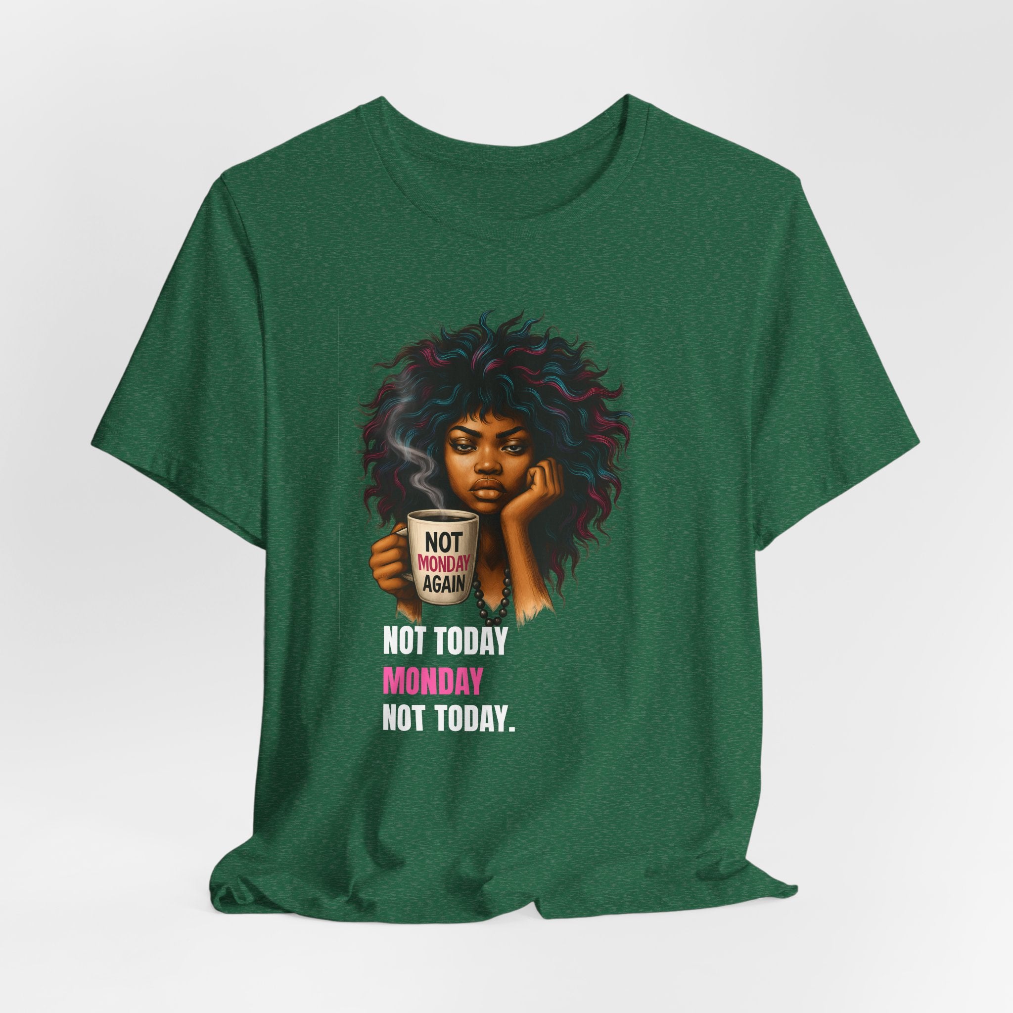 "Not Today Monday" Funny Graphic T-Shirt – For Your Moody Monday Energy