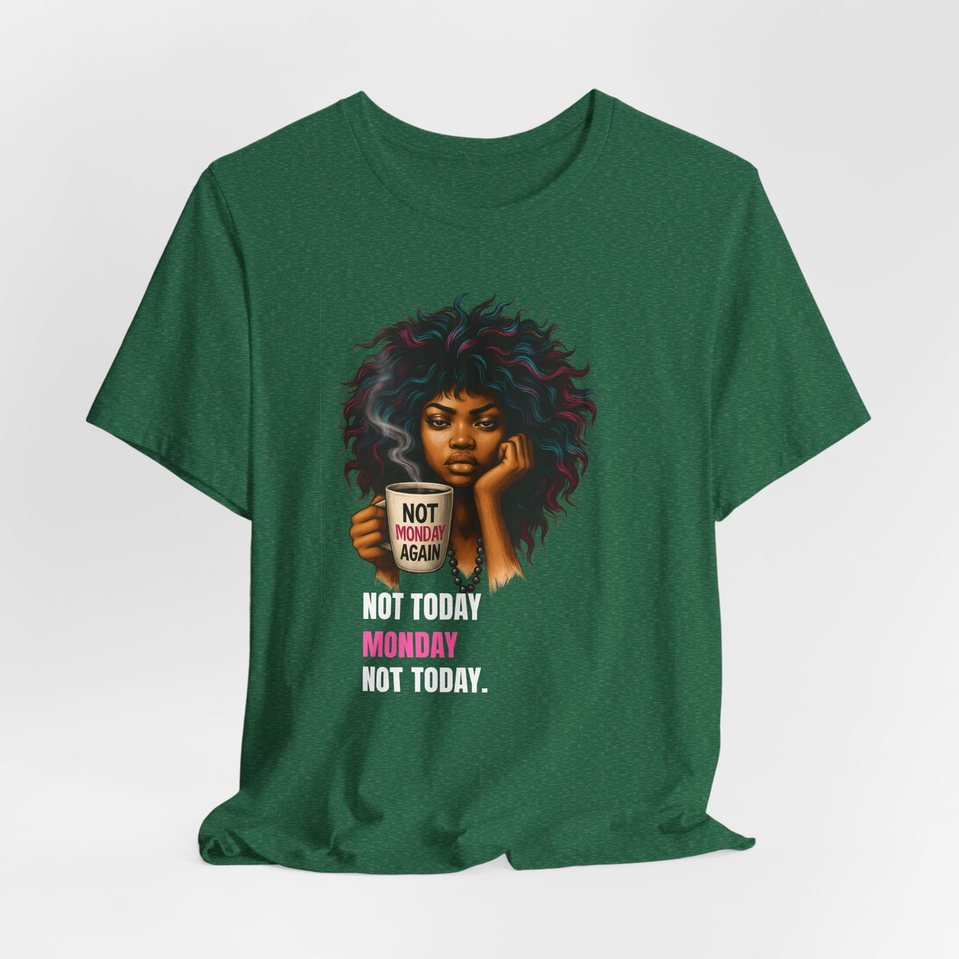 "Not Today Monday" Funny Graphic T-Shirt – For Your Moody Monday Energy