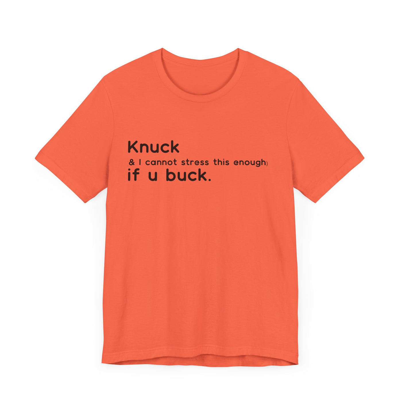 "Knuck If You Buck" Customizable Statement Tee – Choose Shirt & Font Color