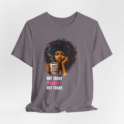 "Not Today Monday" Funny Graphic T-Shirt – For Your Moody Monday Energy