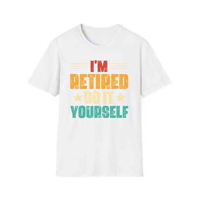 "I'm Retired, Do It Yourself" T-Shirt – Funny Unisex Retirement Gift | Bold & Relatable Design