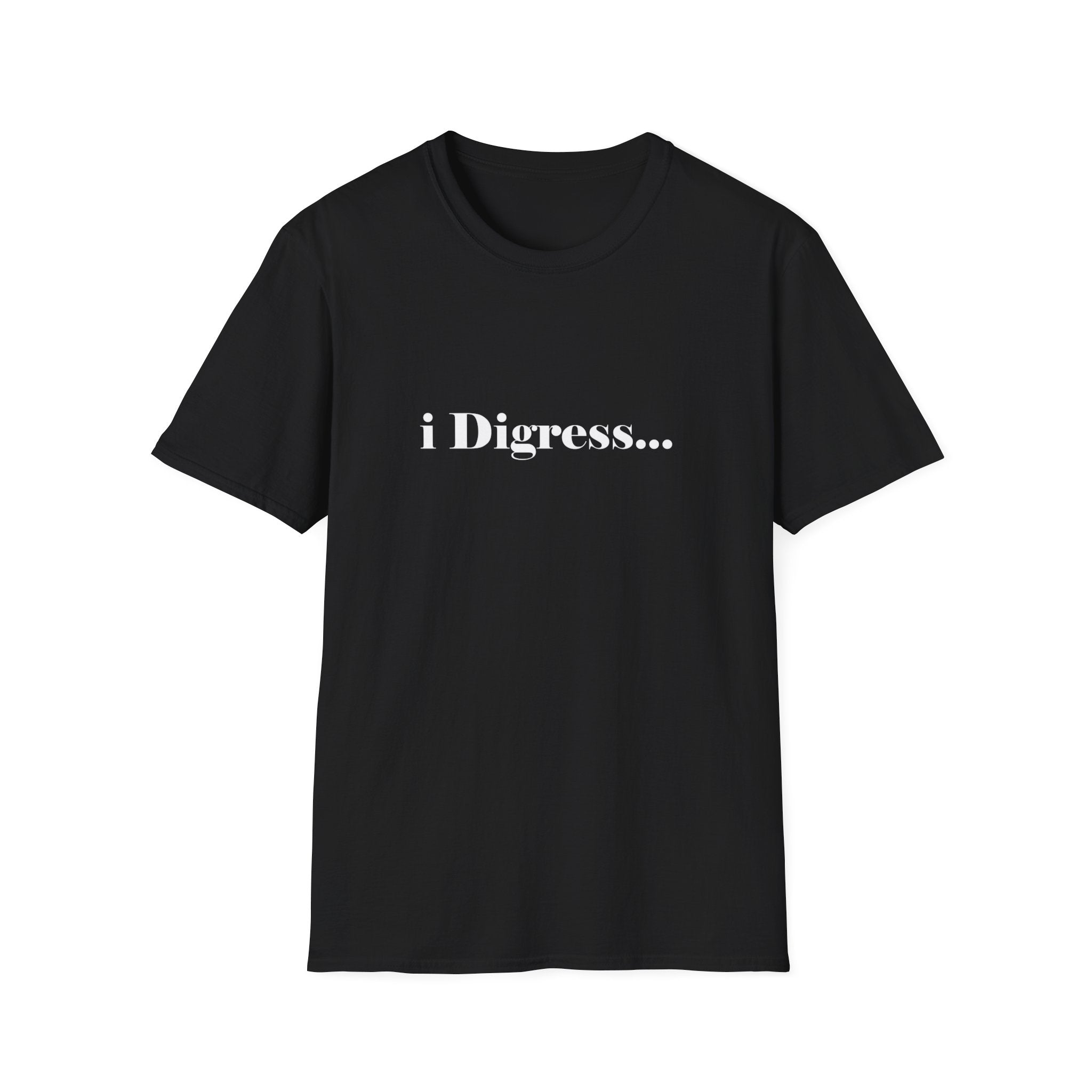 Unisex Softstyle T-Shirt 'i Digress' Casual Comfort Lightweight Tee