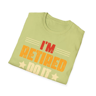 "I'm Retired, Do It Yourself" T-Shirt – Funny Unisex Retirement Gift | Bold & Relatable Design
