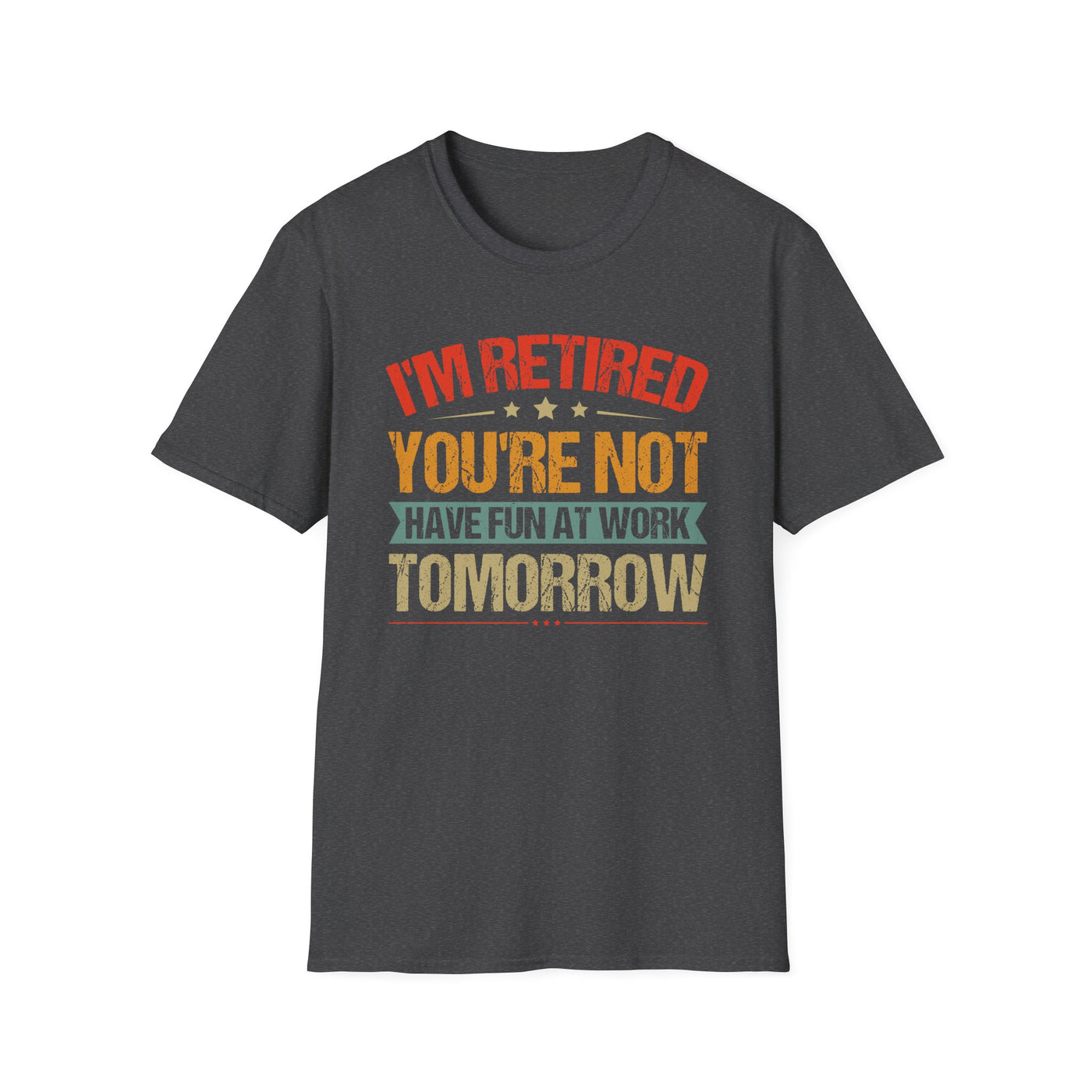 "I'm Retired, You're Not" Funny Unisex Retirement T-Shirt – Bold, Retro-Inspired Gift for Retirees