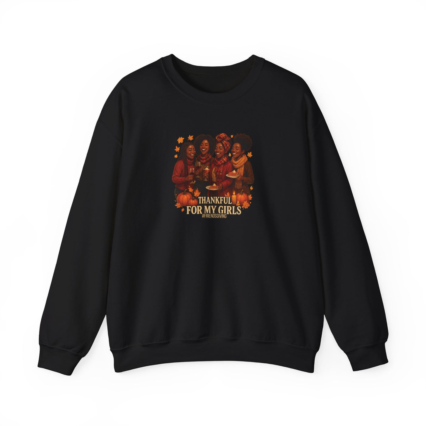 Thankful For My Girls Sweatshirt | Cozy Friendsgiving & Thanksgiving Crewneck