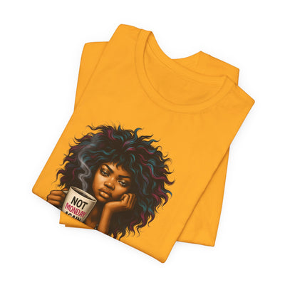 "Not Today Monday" Funny Graphic T-Shirt – For Your Moody Monday Energy