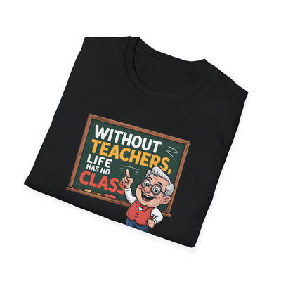 📚 “Without Teachers, Life Has No Class” Tee – A Fun & Heartfelt Tribute to Educators! 👨‍🏫🍎