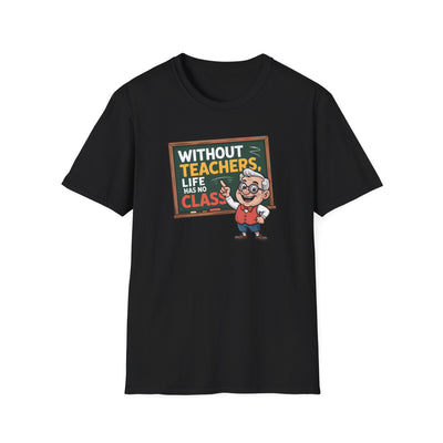 📚 “Without Teachers, Life Has No Class” Tee – A Fun & Heartfelt Tribute to Educators! 👨‍🏫🍎