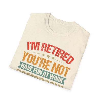 "I'm Retired, You're Not" Funny Unisex Retirement T-Shirt – Bold, Retro-Inspired Gift for Retirees