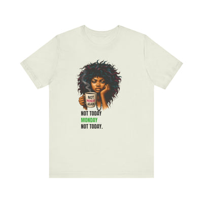 "Not Today Monday" Funny Graphic T-Shirt – For Your Moody Monday Energy