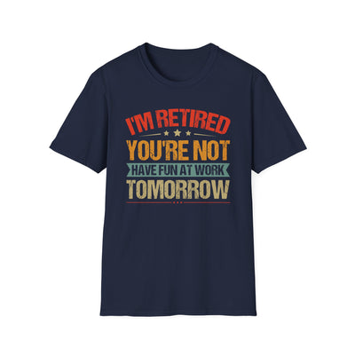 "I'm Retired, You're Not" Funny Unisex Retirement T-Shirt – Bold, Retro-Inspired Gift for Retirees