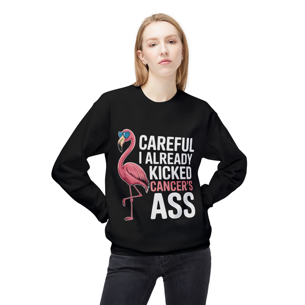 “Careful, I Already Kicked Cancer’s Ass” Flamingo Sweatshirt | Bold Cancer Survivor Gift & Awareness Apparel