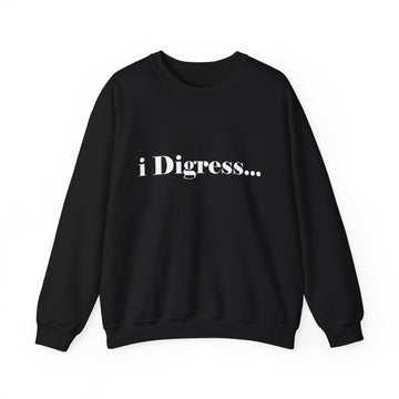 i Digress Unisex Sweatshirt