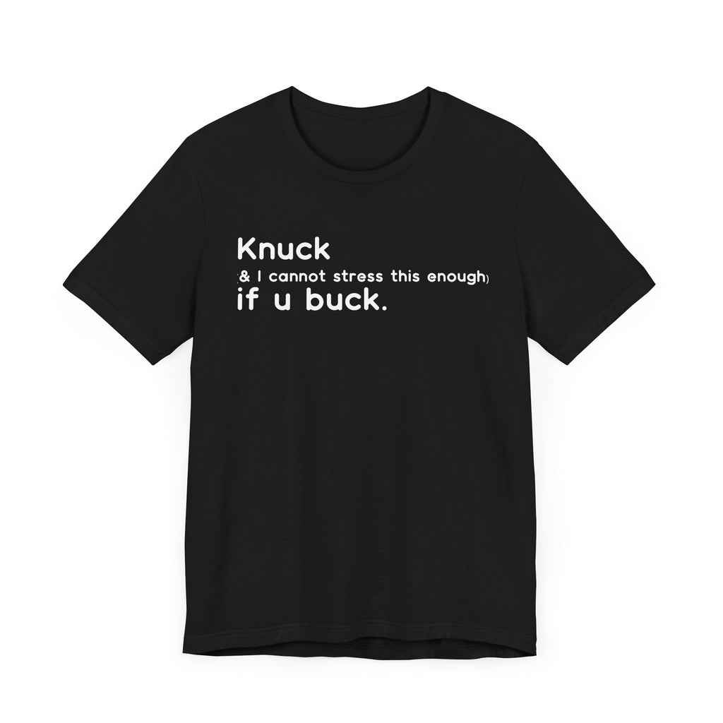 "Knuck If You Buck" Customizable Statement Tee – Choose Shirt & Font Color