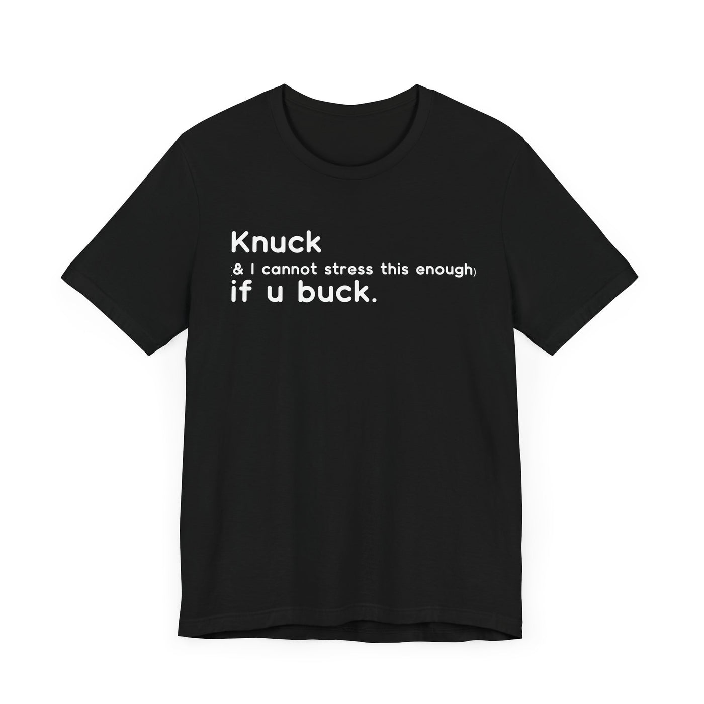 "Knuck If You Buck" Customizable Statement Tee – Choose Shirt & Font Color