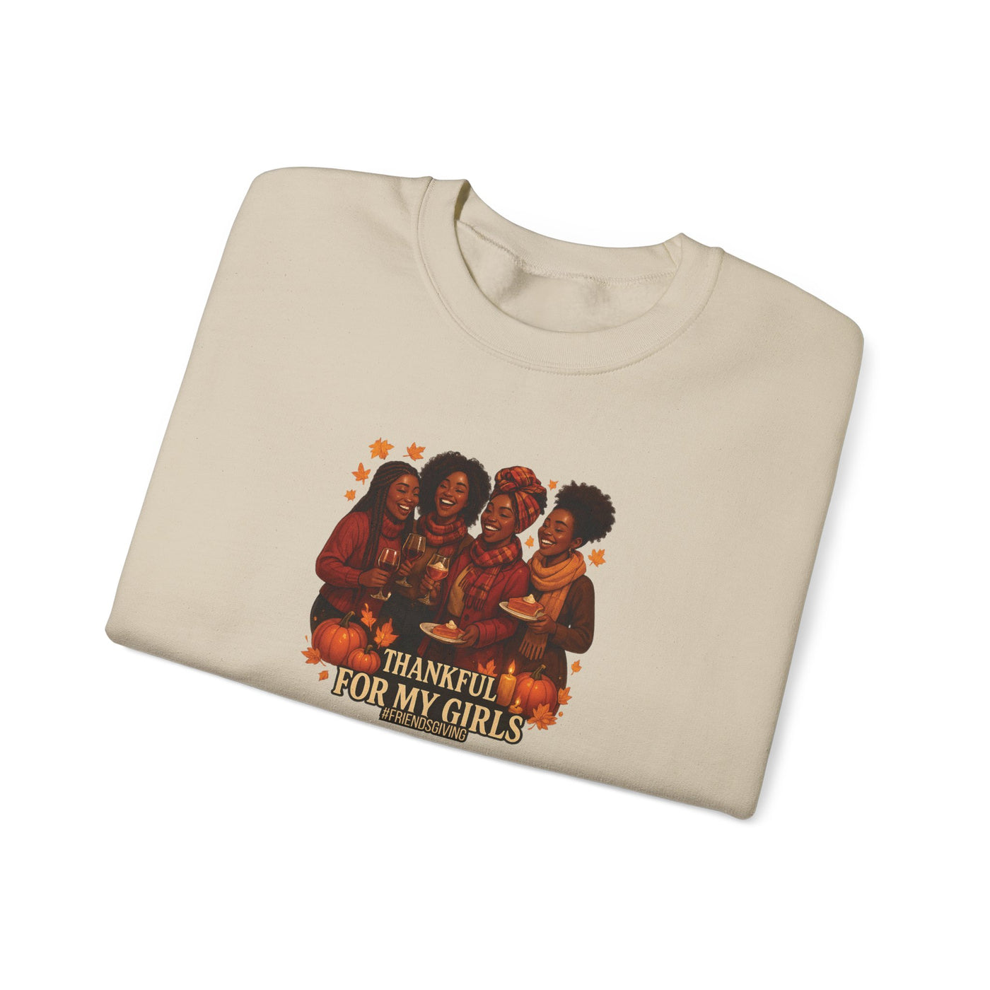 Thankful For My Girls Sweatshirt | Cozy Friendsgiving & Thanksgiving Crewneck