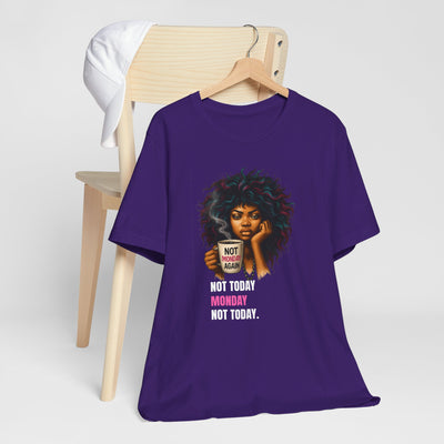 "Not Today Monday" Funny Graphic T-Shirt – For Your Moody Monday Energy