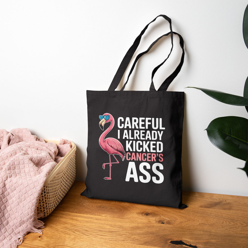 “Careful, I Already Kicked Cancer’s Ass” Flamingo Tote Bag