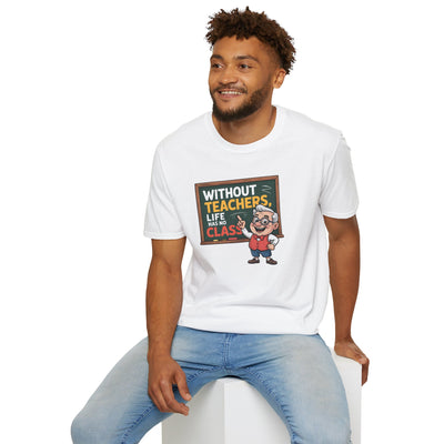 📚 “Without Teachers, Life Has No Class” Tee – A Fun & Heartfelt Tribute to Educators! 👨‍🏫🍎