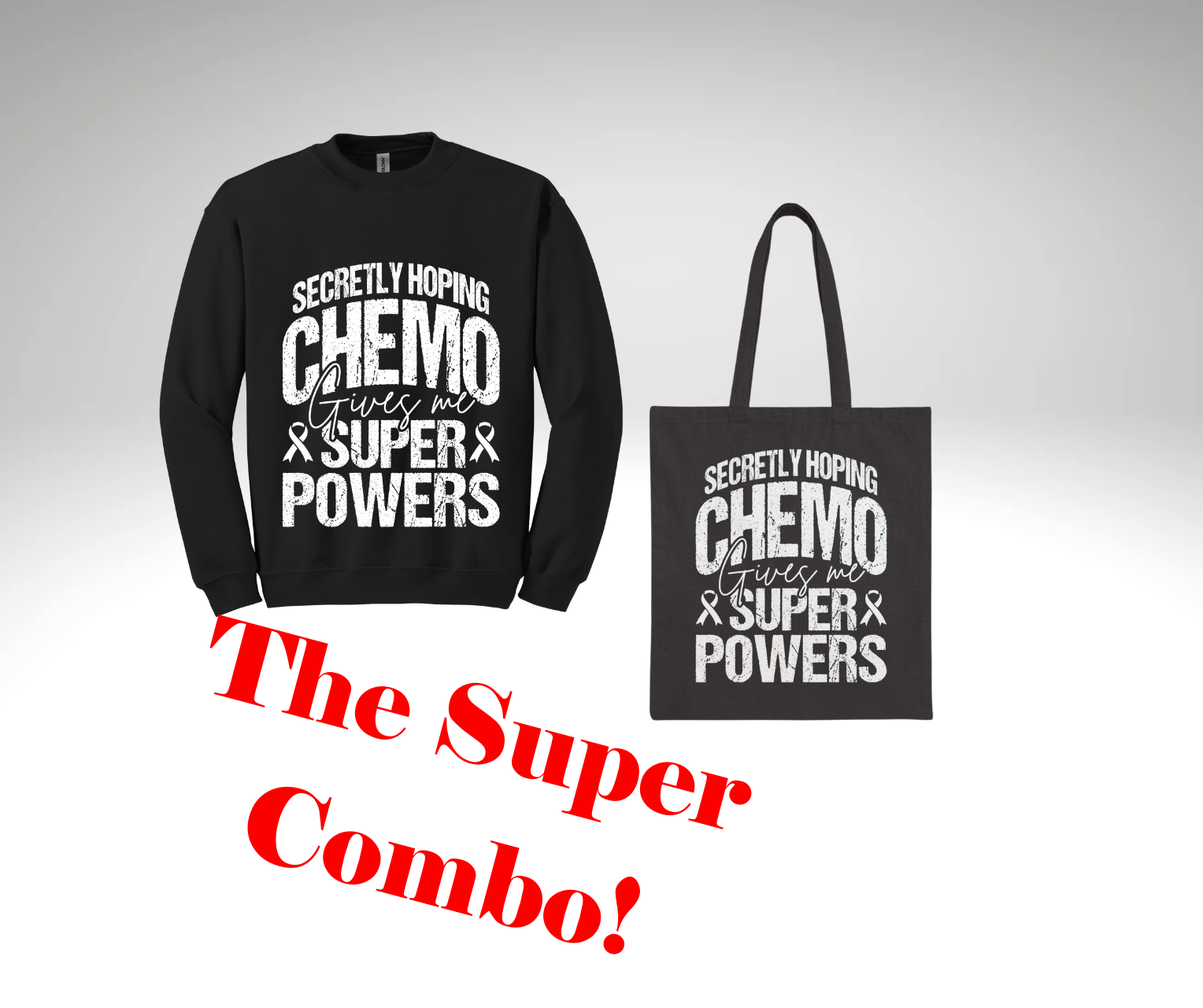 Black sweatshirt and tote bag set with the phrase “Secretly Hoping Chemo Gives Me Superpowers” in bold white lettering, cancer awareness apparel bundle.